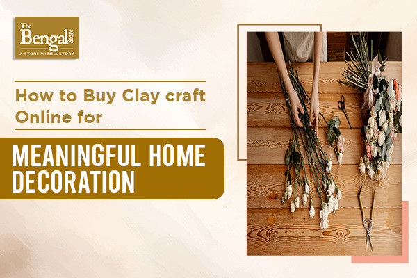 How To Buy Clay Craft Online For Meaningful Home Decoration